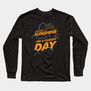 I've Got Sunshine Long Sleeve T-Shirt